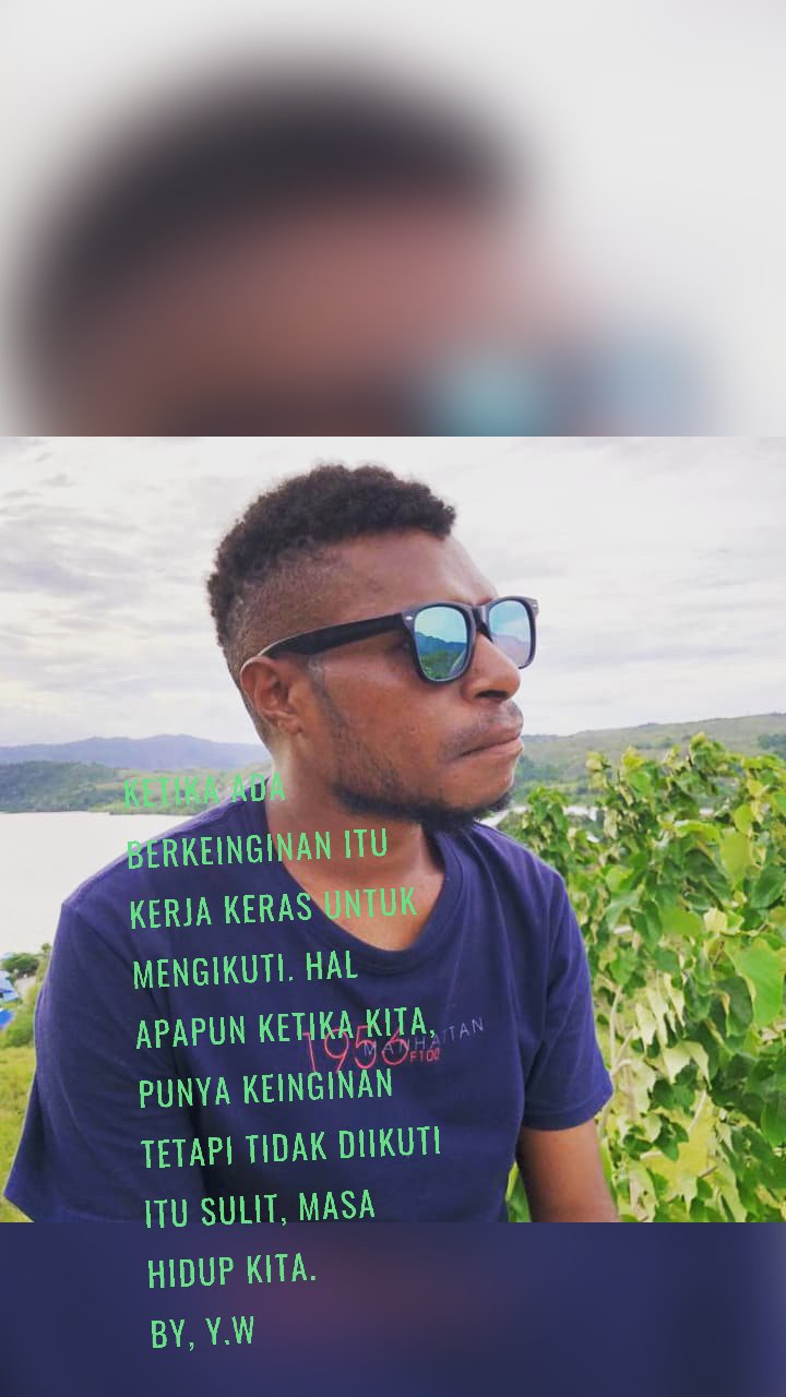 Ketika ada berkeinginan itu kerja keras untuk mengikuti. Hal apapun ketika kita, punya keinginan tetapi tidak diikuti itu sulit, masa hidup kita. 
by, Y.w